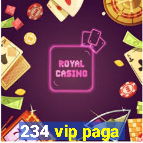 234 vip paga