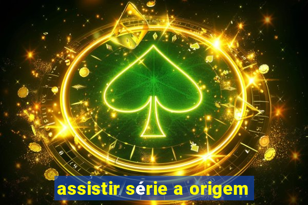 assistir série a origem