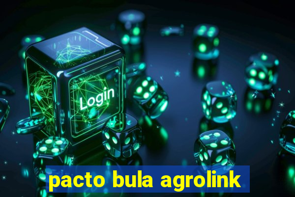 pacto bula agrolink