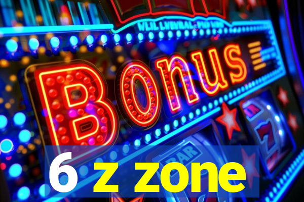 6 z zone