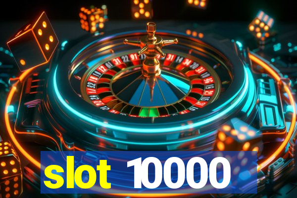 slot 10000