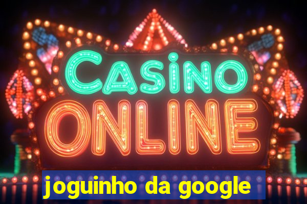 joguinho da google