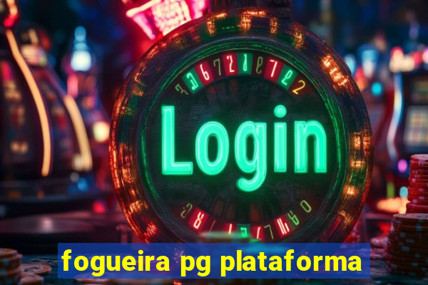 fogueira pg plataforma