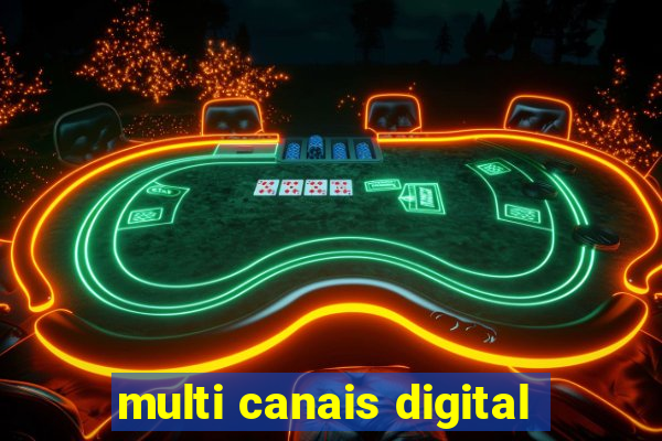 multi canais digital