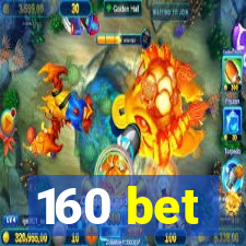 160 bet