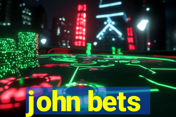 john bets