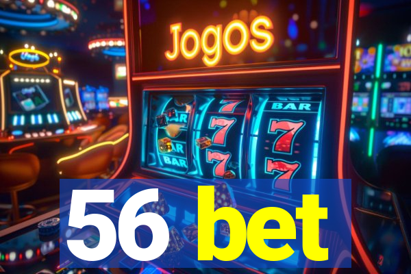 56 bet