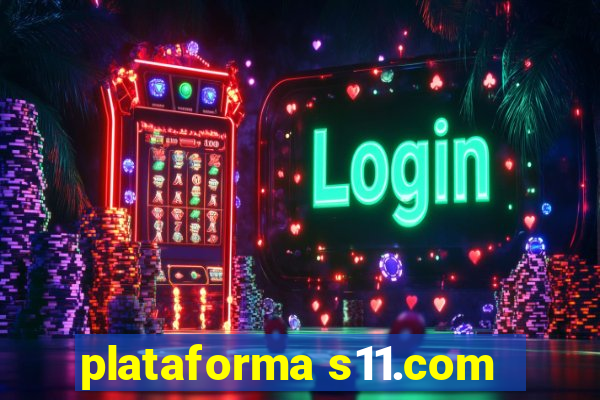 plataforma s11.com