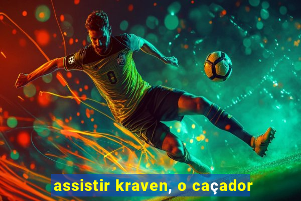 assistir kraven, o caçador