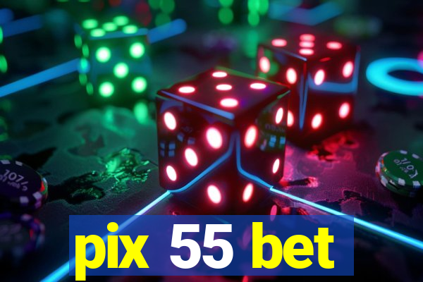 pix 55 bet