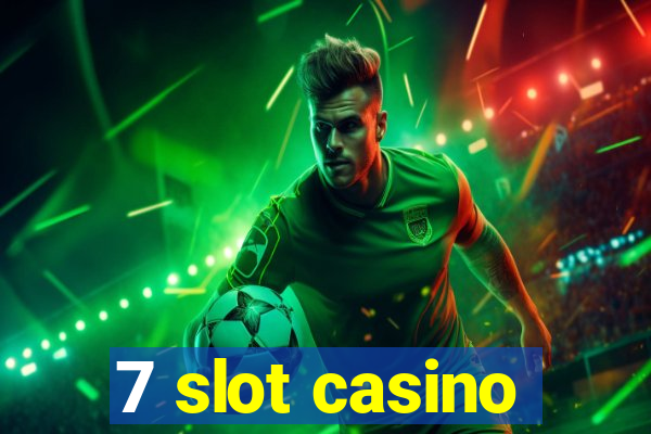 7 slot casino