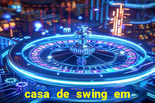 casa de swing em foz do iguacu