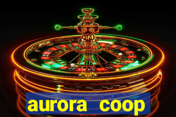 aurora coop trabalhe conosco