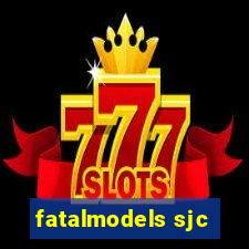 fatalmodels sjc