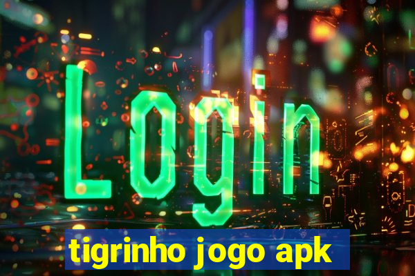 tigrinho jogo apk