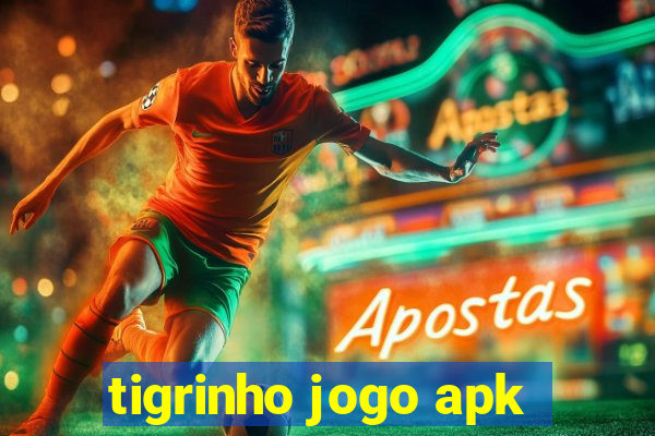 tigrinho jogo apk