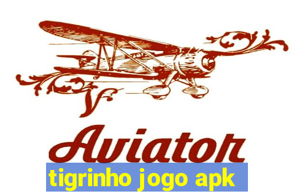 tigrinho jogo apk