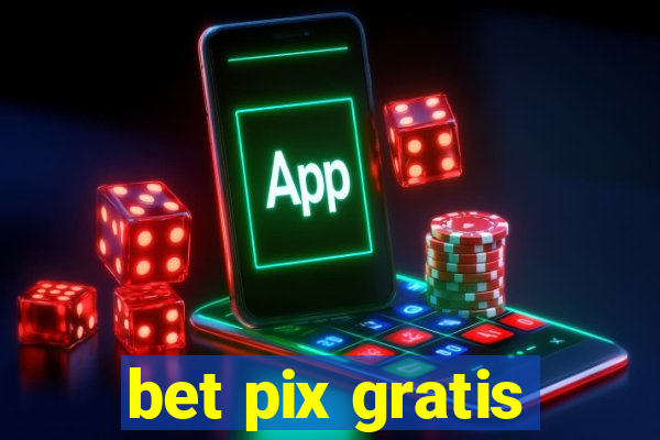 bet pix gratis