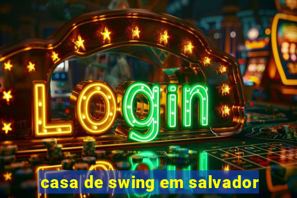 casa de swing em salvador