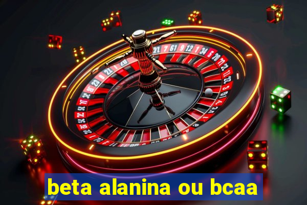 beta alanina ou bcaa