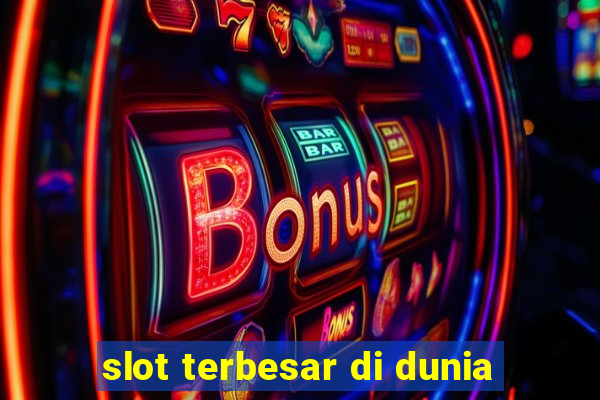 slot terbesar di dunia