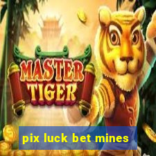 pix luck bet mines