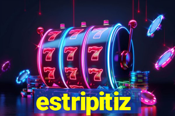 estripitiz