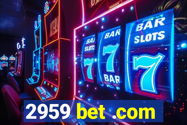 2959 bet .com