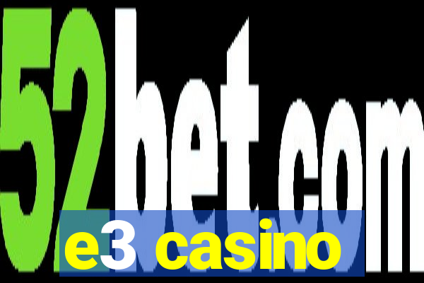 e3 casino