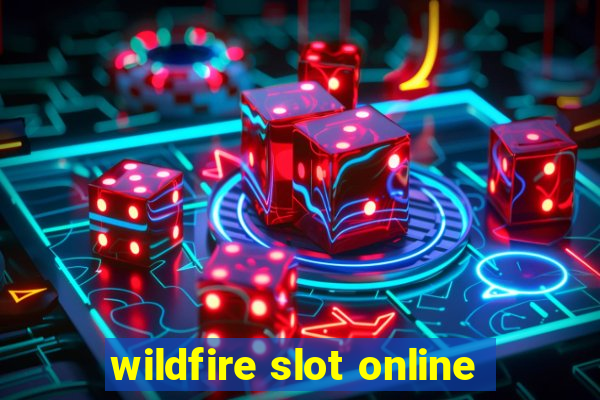 wildfire slot online