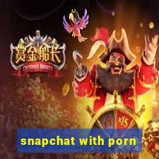 snapchat with porn