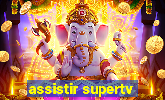 assistir supertv