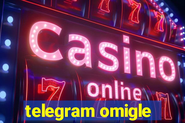 telegram omigle