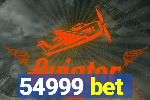 54999 bet