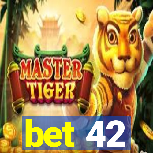 bet 42