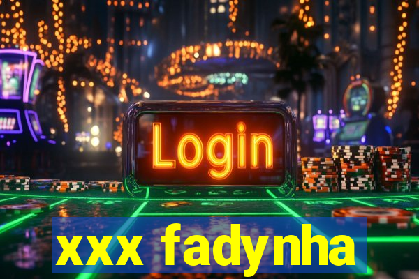 xxx fadynha