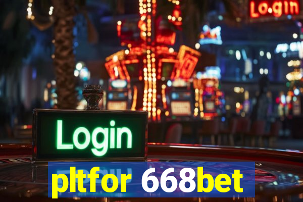 pltfor 668bet