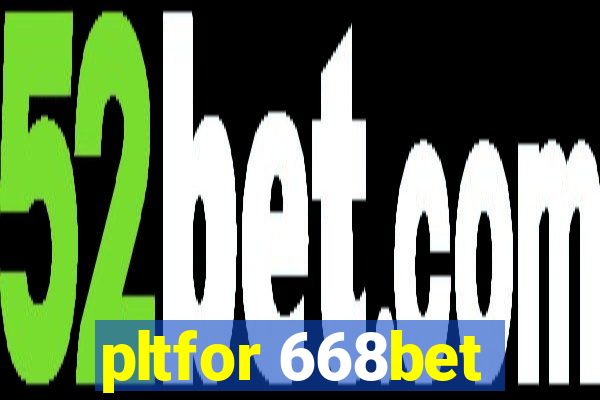 pltfor 668bet