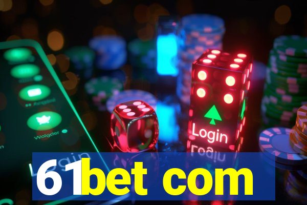 61bet com