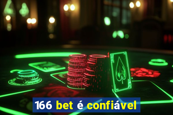 166 bet é confiável