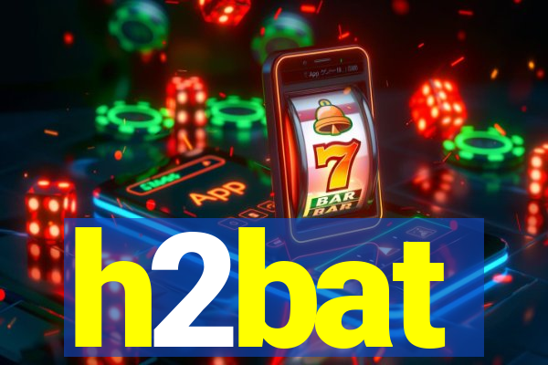 h2bat