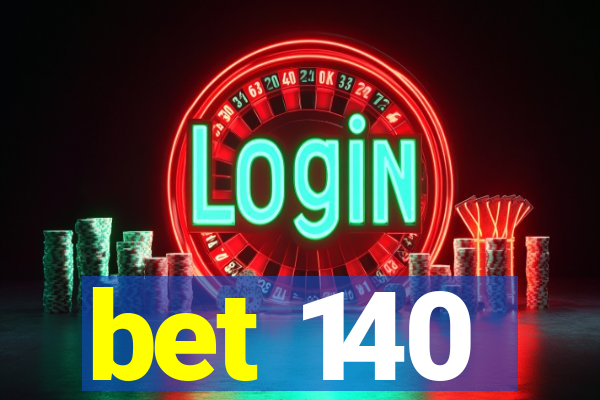 bet 140