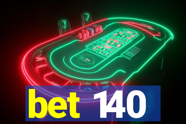 bet 140