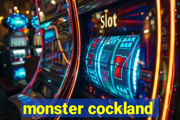 monster cockland