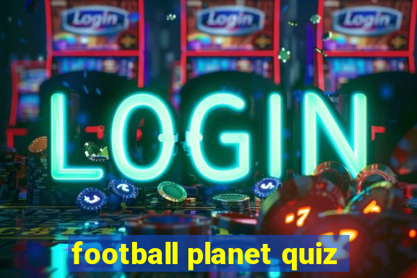 football planet quiz