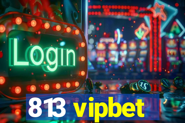 813 vipbet