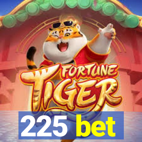 225 bet