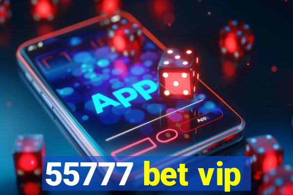 55777 bet vip