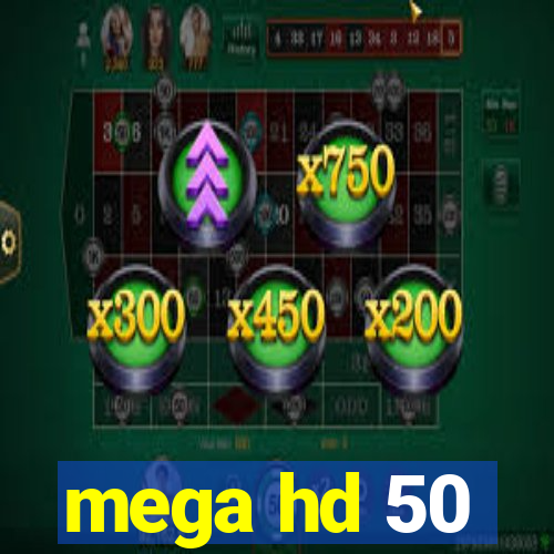 mega hd 50