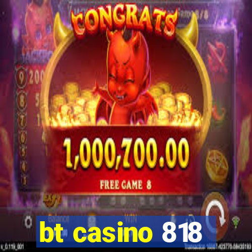 bt casino 818